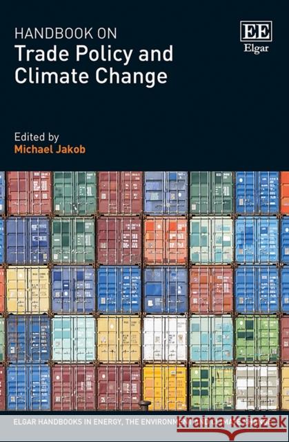 Handbook on Trade Policy and Climate Change Michael Jakob 9781839103230