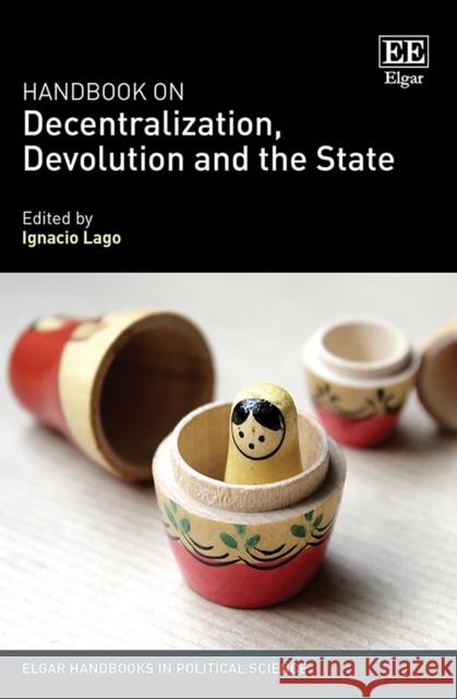 Handbook on Decentralization, Devolution and the State Ignacio Lago   9781839103278