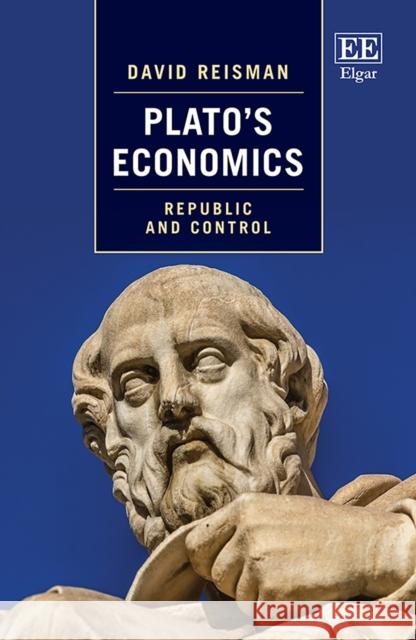 Plato's Economics: Republic and Control David Reisman   9781839103322 Edward Elgar Publishing Ltd