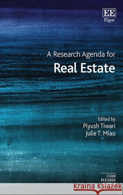 A Research Agenda for Real Estate Piyush Tiwari, Julie T. Miao 9781839103926