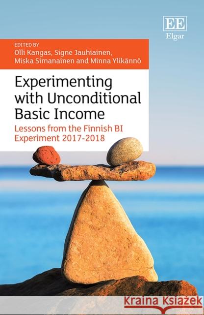 Experimenting with Unconditional Basic Income: Lessons from the Finnish BI Experiment 2017-2018 Olli Kangas Signe Jauhiainen Miska Simanainen 9781839104848