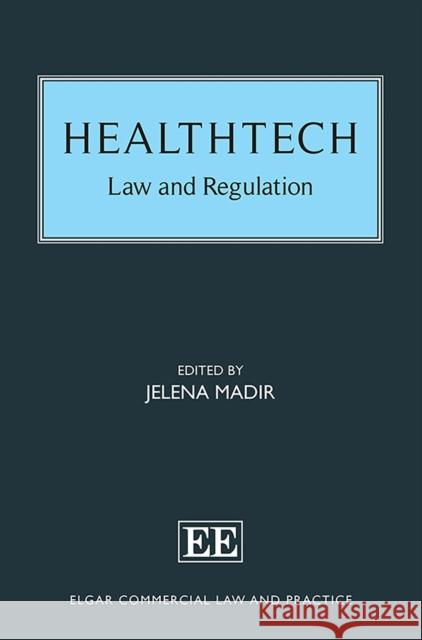 HealthTech: Law and Regulation Jelena Madir   9781839104893 Edward Elgar Publishing Ltd