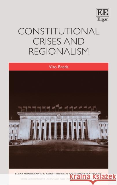 Constitutional Crises and Regionalism Vito Breda 9781839107092 Edward Elgar Publishing Ltd