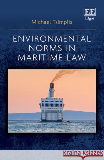Environmental Norms in Maritime Law Michael Tsimplis   9781839107313 Edward Elgar Publishing Ltd