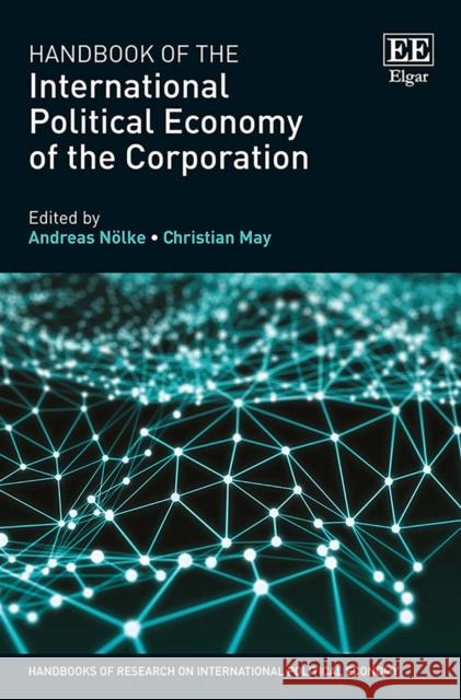 Handbook of the International Political Economy of the Corporation Andreas Noelke Christian May  9781839107603 Edward Elgar Publishing Ltd