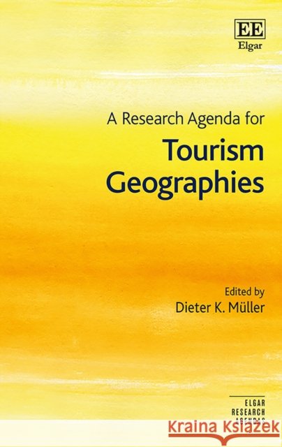A Research Agenda for Tourism Geographies Dieter K. Muller   9781839107627