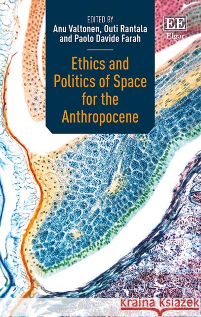 Ethics and Politics of Space for the Anthropocene Anu Valtonen Outi Rantala Paolo D. Farah 9781839108693 Edward Elgar Publishing Ltd