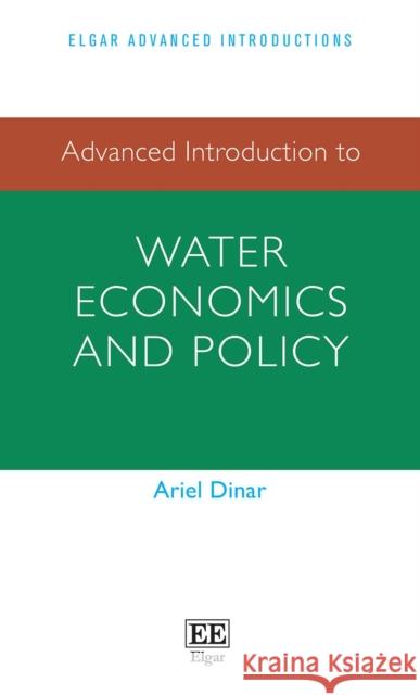 Advanced Introduction to Water Economics and Policy Ariel Dinar 9781839109584