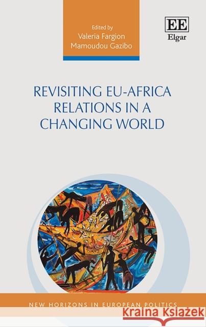 Revisiting EU-Africa Relations in a Changing World Valeria Fargion Mamoudou Gazibo  9781839109812 Edward Elgar Publishing Ltd