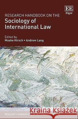 Research Handbook on the Sociology of International Law Moshe Hirsch Andrew Lang  9781839109836