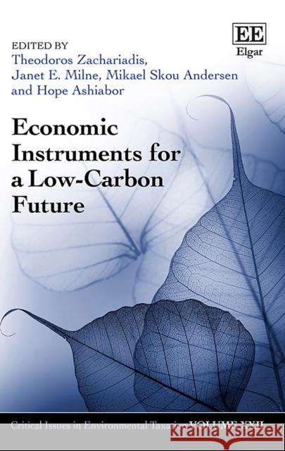 Economic Instruments for a Low-carbon Future Theodoros Zachariadis Janet E. Milne Mikael Skou Andersen 9781839109904