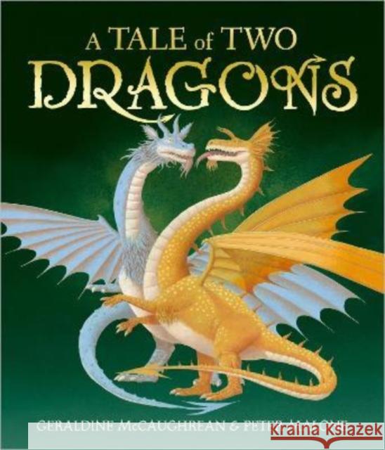 A Tale of Two Dragons Geraldine McCaughrean 9781839130298