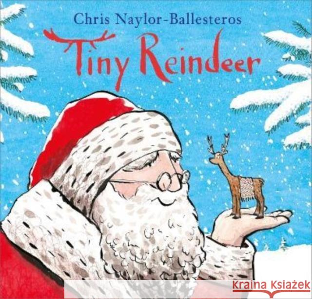 Tiny Reindeer: A heartwarming Christmas story Chris Naylor-Ballesteros 9781839130335