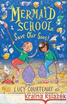 Mermaid School: Save Our Seas! Lucy Courtenay 9781839130489