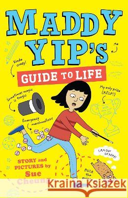 Maddy Yip's Guide to Life: A laugh-out-loud illustrated story! Sue Cheung 9781839130496