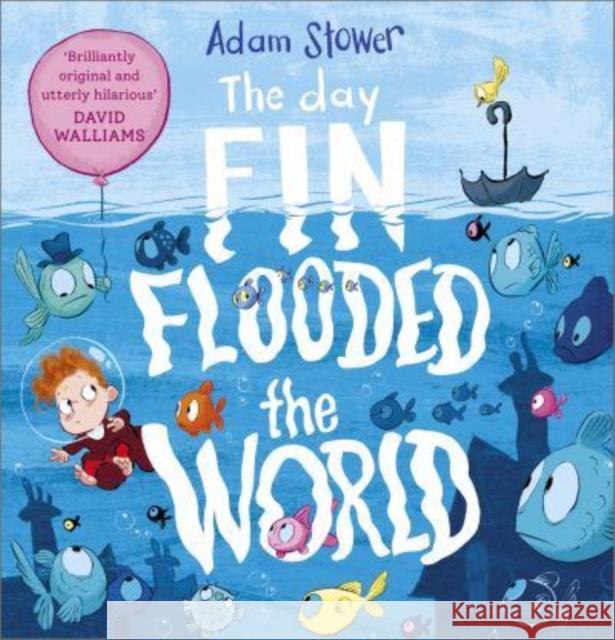 The Day Fin Flooded the World Adam Stower 9781839131295