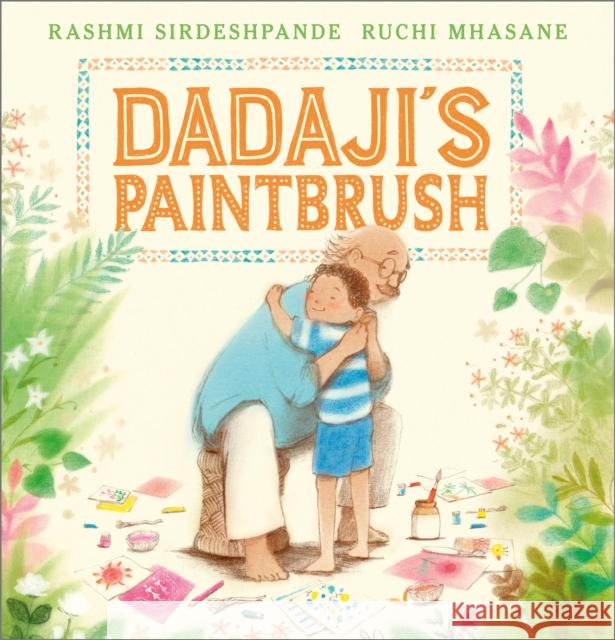 Dadaji's Paintbrush Rashmi Sirdeshpande 9781839131394