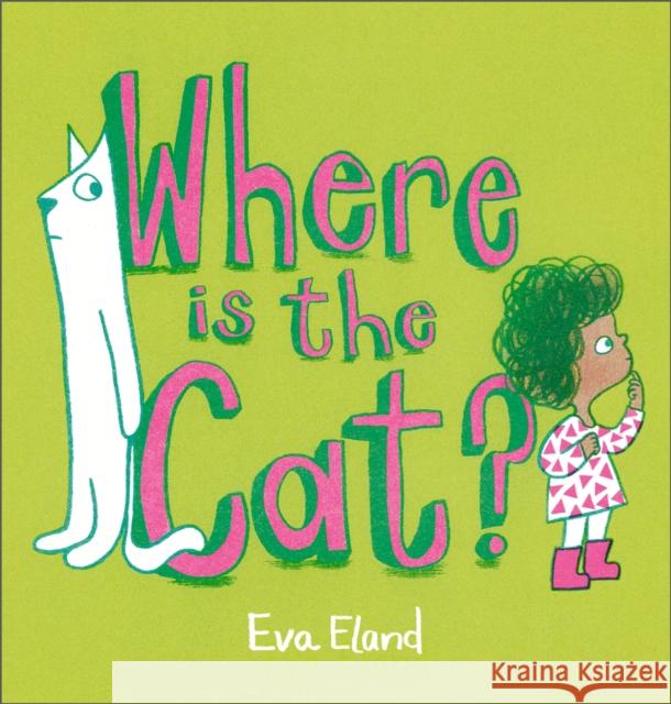 Where Is the Cat? Eva Eland 9781839131837