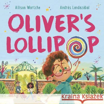 Oliver's Lollipop Allison Wortche 9781839131882