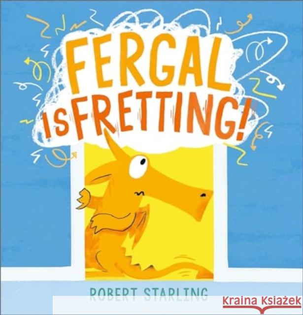 Fergal is Fretting!: Discover Fergal's mindfulness steps that help children deal with anxiety Robert Starling 9781839132629