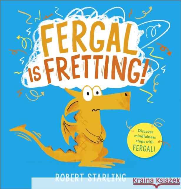 Fergal is Fretting!: Discover Fergal's mindfulness steps that help children deal with anxiety Robert Starling 9781839132636