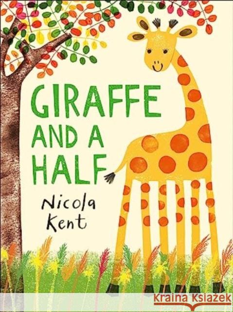 Giraffe and a Half Nicola Kent 9781839132759