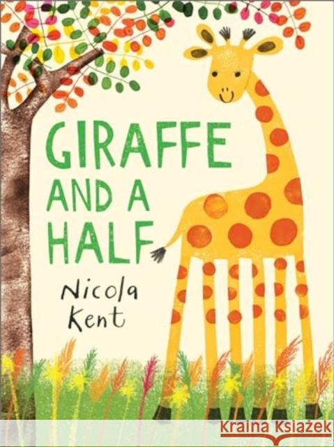 Giraffe and a Half Nicola Kent 9781839132766