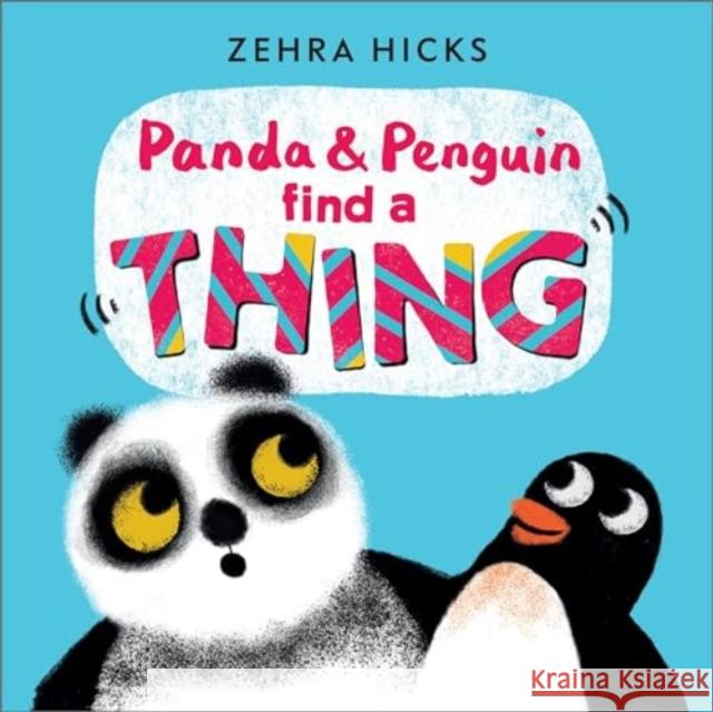 Panda and Penguin Find A Thing Zehra Hicks 9781839132803