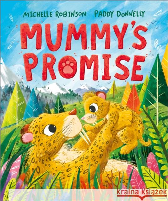 Mummy's Promise: A Mother's Day prehistoric adventure Robinson, Michelle 9781839132933