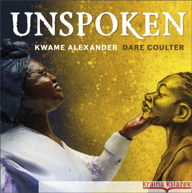 Unspoken: Talking About Slavery Kwame Alexander 9781839133398