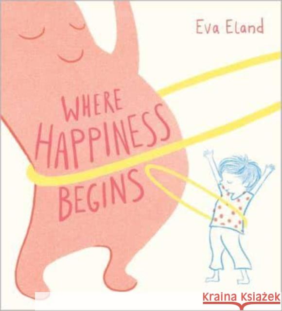 Where Happiness Begins Eva Eland 9781839133824 Andersen Press Ltd