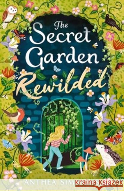 The Secret Garden Rewilded Anthea Simmons 9781839134203 Andersen Press Ltd