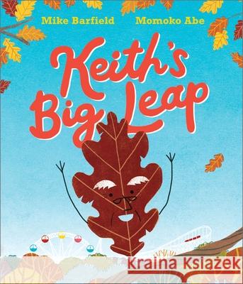 Keith's Big Leap Mike Barfield Momoko Abe 9781839135552 Andersen Press