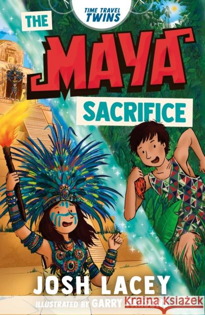 Time Travel Twins: The Maya Sacrifice Josh Lacey 9781839135583 Andersen Press Ltd
