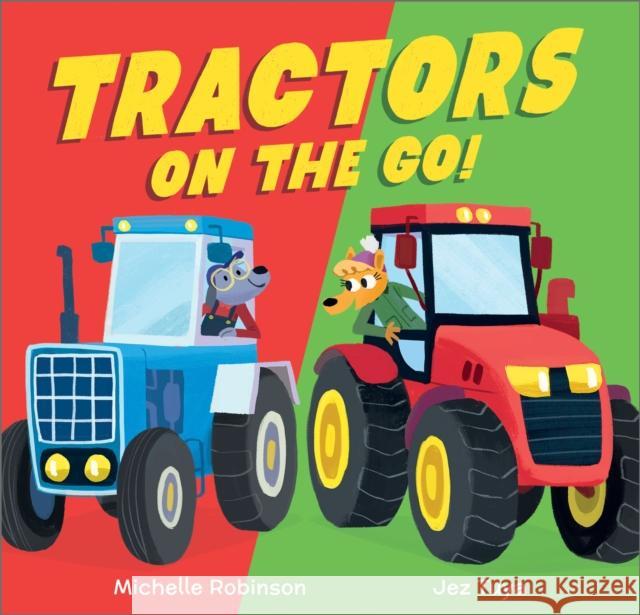 Tractors on the Go! Michelle Robinson 9781839135699