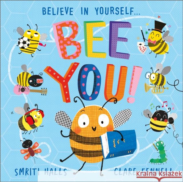 Bee You!: Believe in Yourself Smriti Halls 9781839136108
