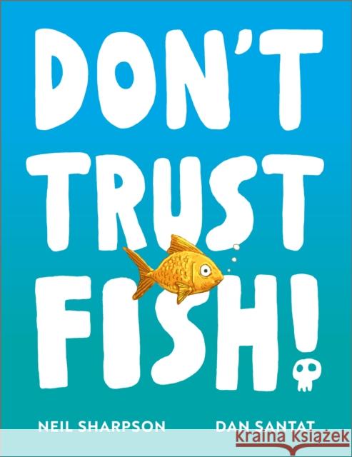 Don't Trust Fish! Neil Sharpson 9781839136429 Andersen Press Ltd