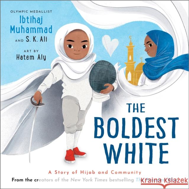 The Boldest White: A Story of Hijab and Community S. K. Ali 9781839136849 Andersen Press Ltd