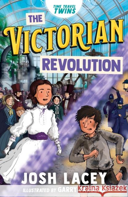 Time Travel Twins: The Victorian Revolution Josh Lacey 9781839137037 Andersen Press Ltd