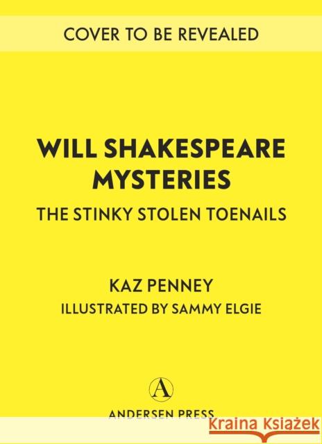 Will Shakespeare Mysteries: The Stinky Stolen Toenails Kaz Penney 9781839137594
