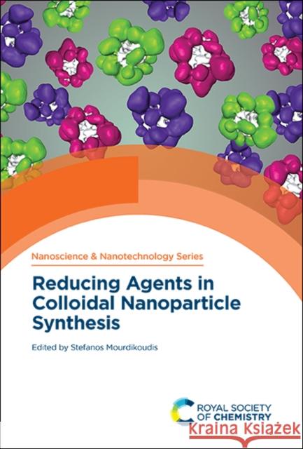 Reducing Agents in Colloidal Nanoparticle Synthesis Stefanos Mourdikoudis 9781839161650 Royal Society of Chemistry
