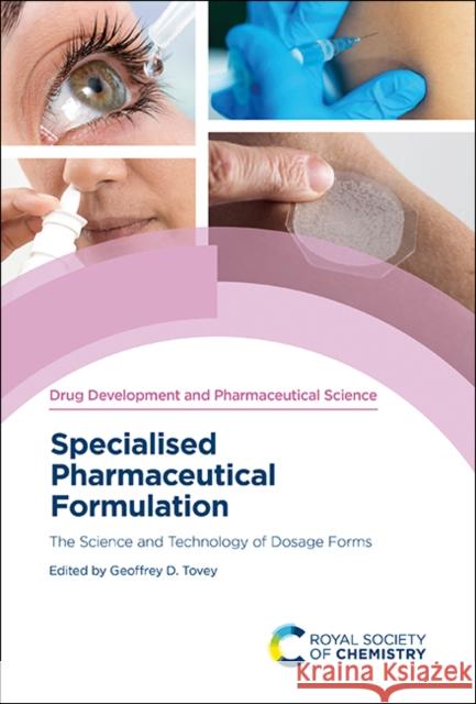 Specialised Pharmaceutical Formulation: The Science and Technology of Dosage Forms Geoffrey D. Tovey Ved Srivastava 9781839161759 Royal Society of Chemistry