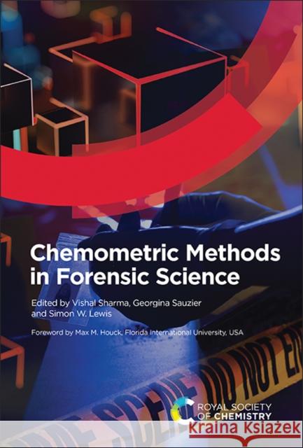 Chemometric Methods in Forensic Science Vishal Sharma Georgina Sauzier Simon W. Lewis 9781839161902 Royal Society of Chemistry