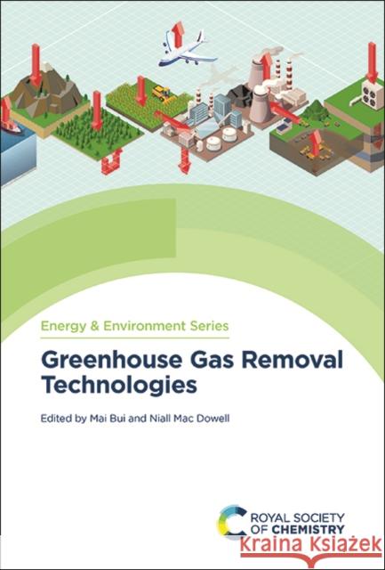 Greenhouse Gas Removal Technologies Mai Bui Niall Ma 9781839161995 Royal Society of Chemistry