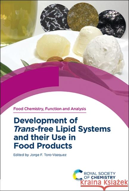 Development of Trans-Free Lipid Systems and Their Use in Food Products Toro-Vazquez, Jorge F. 9781839162206