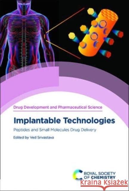 Implantable Technologies: Peptides and Small Molecules Drug Delivery Srivastava, Ved 9781839162220 Royal Society of Chemistry