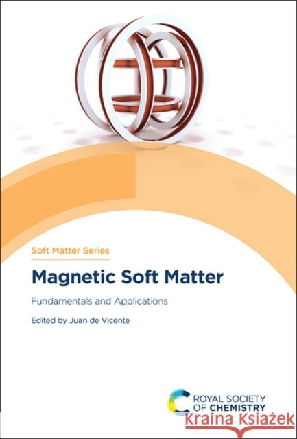Magnetic Soft Matter: Fundamentals and Applications Juan D 9781839162275 Royal Society of Chemistry