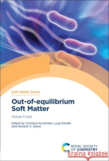 Out-of-equilibrium Soft Matter: Active Fluids Christina Kurzthaler Luigi Gentile Howard A. Stone 9781839162299 Royal Society of Chemistry