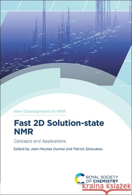 Fast 2D Solution-state NMR: Concepts and Applications Jan-Nichlas Dumez Patrick Giraudeau 9781839164002 Royal Society of Chemistry