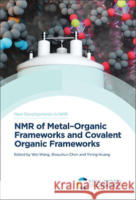 NMR of Metal-Organic Frameworks and Covalent Organic Frameworks Wei Wang Shoushun Chen Yining Huang 9781839164385 Royal Society of Chemistry